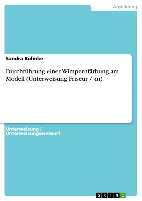 Durchf&uuml;hrung einer Wimpernf&auml;rbung am Modell (Unterweisung Friseur / -in)(Kobo/電子書)