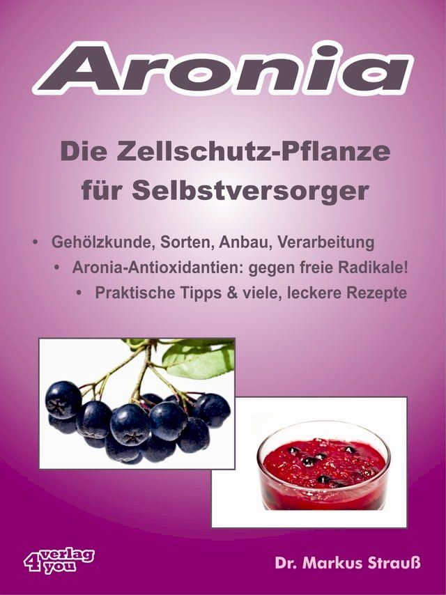  Aronia. Die Zellschutz-Pflanze f&uuml;r Selbstversorger.(Kobo/電子書)