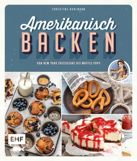 Amerikanisch backen - vom erfolgreichen YouTube-Kanal amerikanisch-kochen.de(Kobo/電子書)