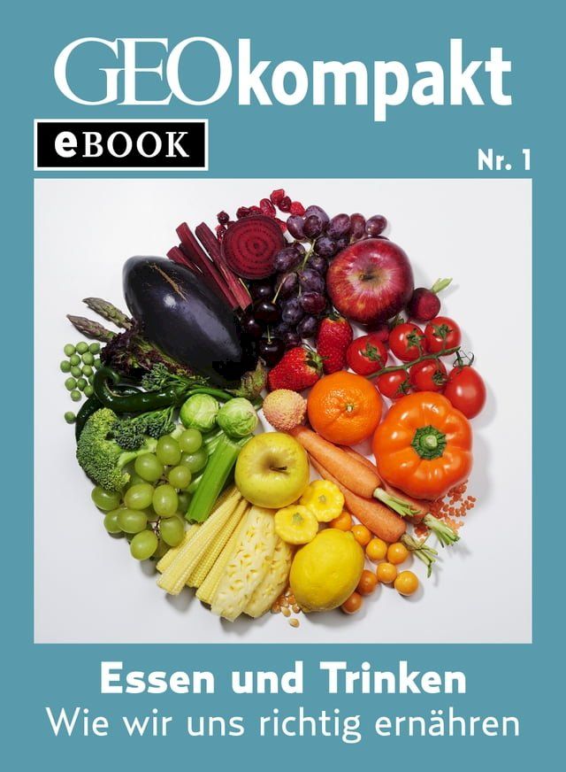  Essen und Trinken: Wie wir uns richtig ernähren (GEOkompakt eBook)(Kobo/電子書)