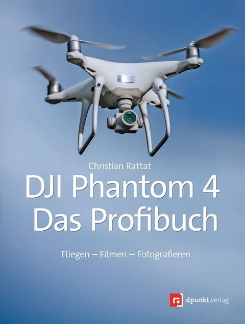 DJI Phantom 4 – das Profibuch(Kobo/電子書)