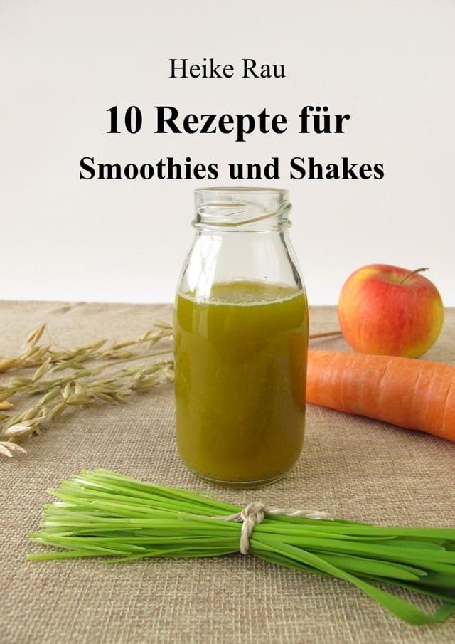  10 Rezepte für Smoothies und Shakes(Kobo/電子書)