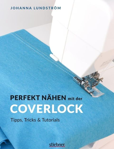 Perfekt N&auml;hen mit der Coverlock(Kobo/電子書)