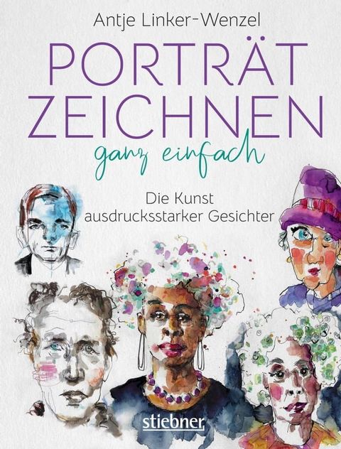 Portr&auml;tzeichnen ganz einfach. Die Kunst ausdrucksstarker Gesichter(Kobo/電子書)