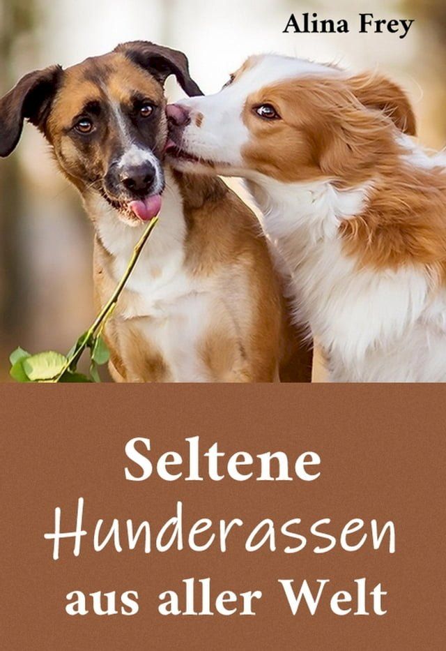  Seltene Hunderassen aus aller Welt(Kobo/電子書)