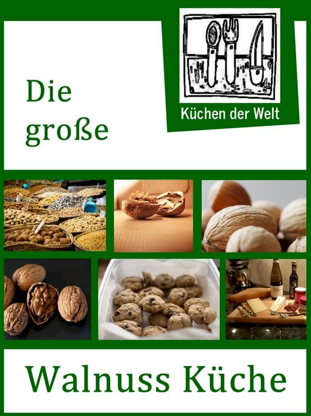  Die große Walnuss Küche - Das Buch der Wallnussrezepte(Kobo/電子書)