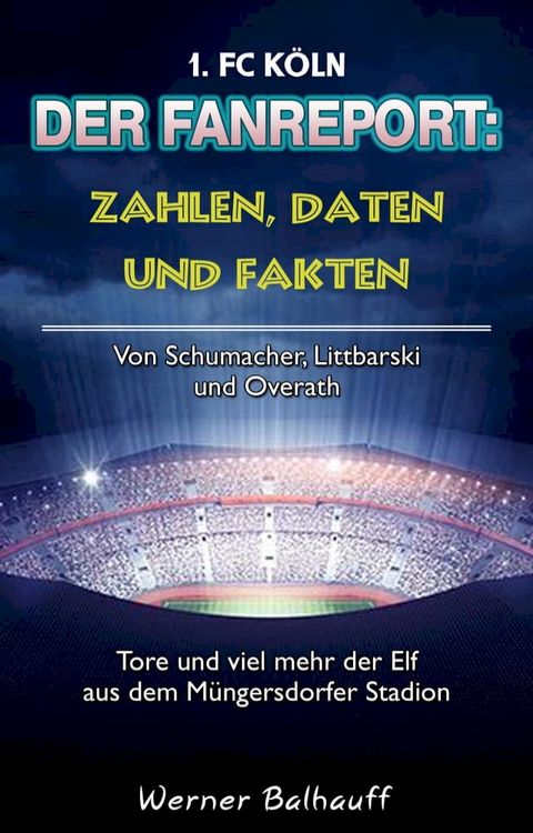 Die Geißböcke – Zahlen, Daten und Fakten des 1. FC Köln(Kobo/電子書)