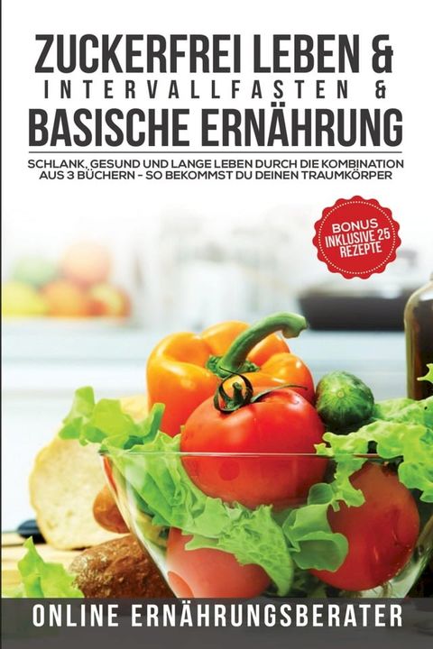 Zuckerfrei leben & Intervallfasten & Basische Ern&auml;hrung(Kobo/電子書)