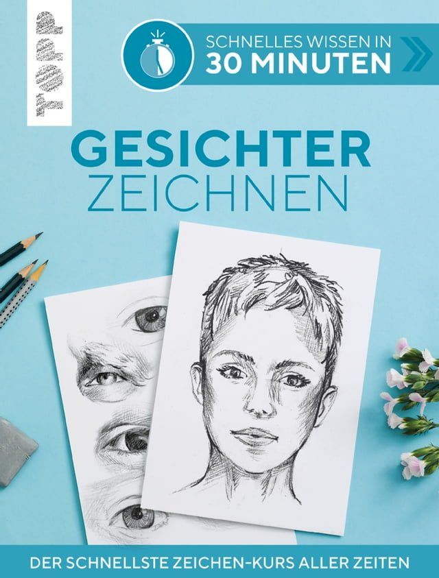  Schnelles Wissen in 30 Minuten - Gesichter Zeichnen(Kobo/電子書)