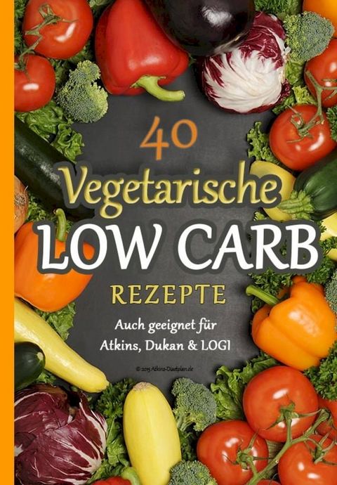 40 Vegetarische Low Carb Rezepte(Kobo/電子書)