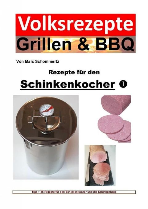 Volksrezepte Grillen & BBQ - Rezepte f&uuml;r den Schinkenkocher 1(Kobo/電子書)