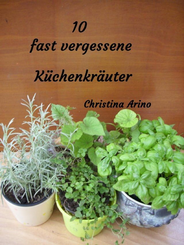  10 fast vergessene Küchenkräuter(Kobo/電子書)