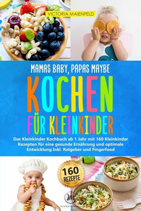 Mamas Baby, Papas maybe - Kochen f&uuml;r Kleinkinder(Kobo/電子書)