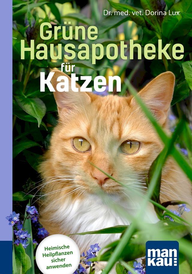  Gr&uuml;ne Hausapotheke f&uuml;r Katzen. Kompakt-Ratgeber(Kobo/電子書)