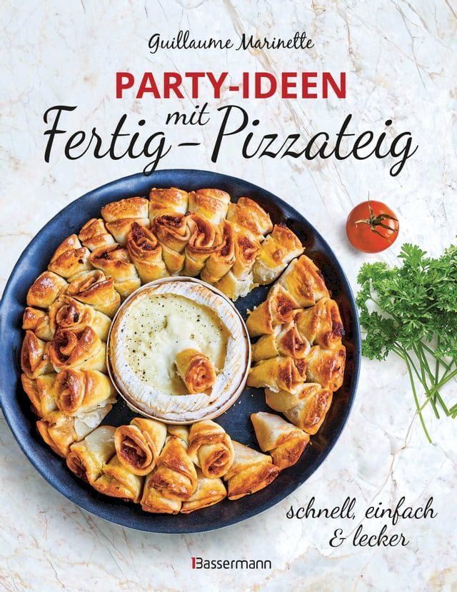  Party-Ideen mit Fertig-Pizzateig - Schnell, einfach, lecker!(Kobo/電子書)