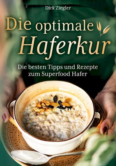 Die optimale Haferkur: Die besten Tipps und Rezepte zum Superfood Hafer(Kobo/電子書)