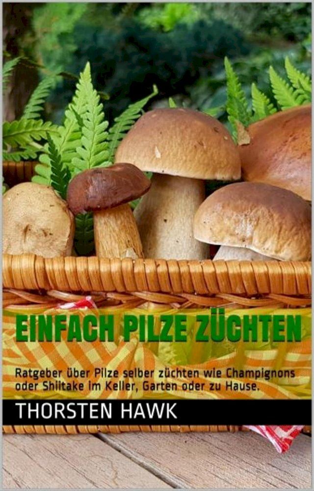  Einfach Pilze züchten(Kobo/電子書)