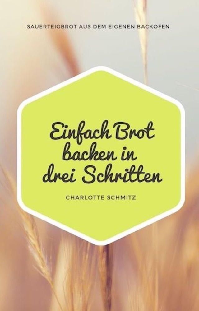  Einfach Brot backen in drei Schritten(Kobo/電子書)