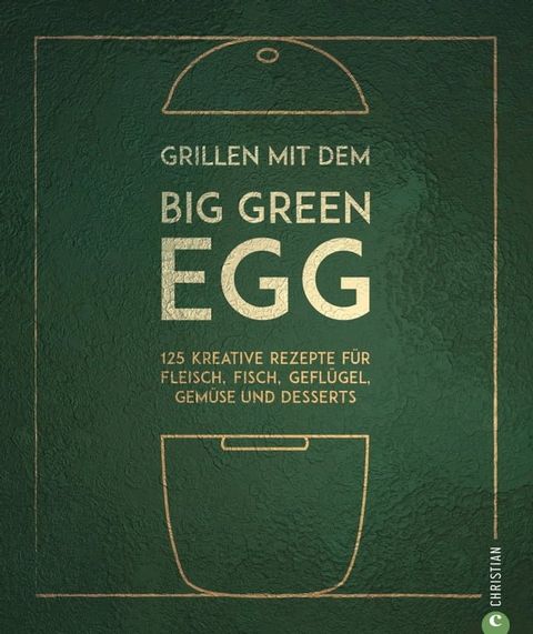 Grillen mit dem Big Green Egg(Kobo/電子書)