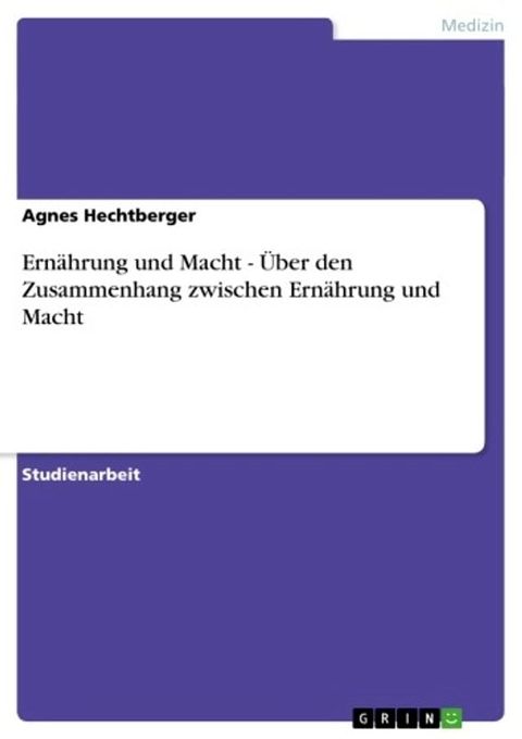 Ernährung und Macht - &Uuml;ber den Zusammenhang zwischen Ernährung und Macht(Kobo/電子書)