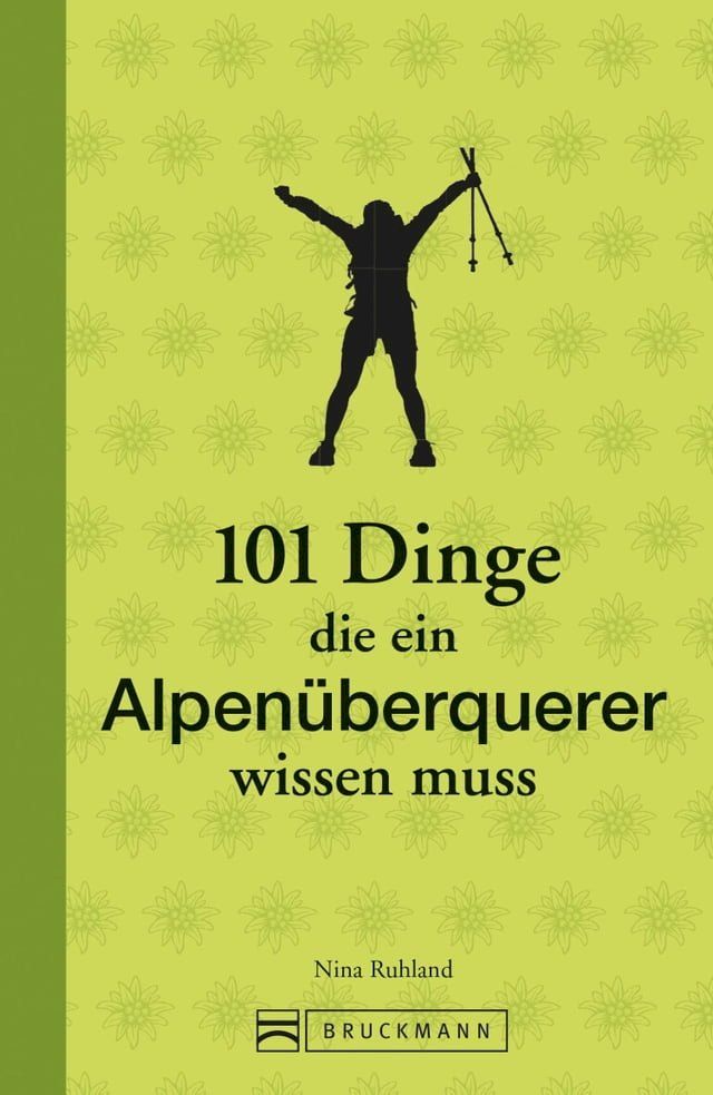  101 Dinge, die ein Alpenüberquerer wissen muss(Kobo/電子書)