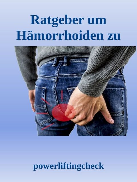 Ratgeber um Hämorrhoiden zu behandeln(Kobo/電子書)