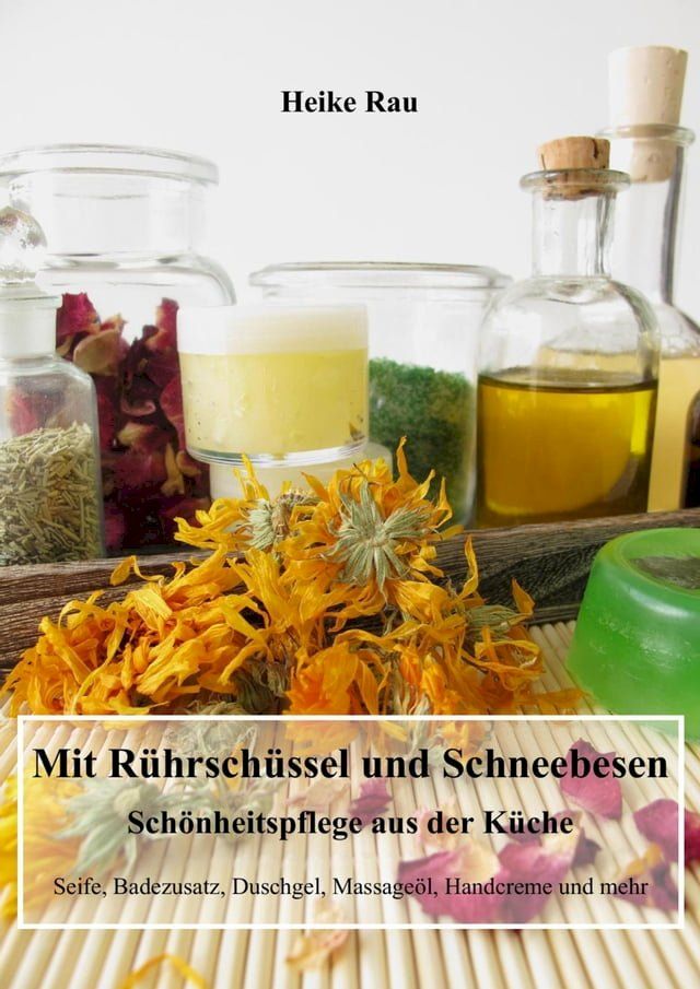  Mit Rührschüssel und Schneebesen - Schönheitspflege aus der Küche(Kobo/電子書)