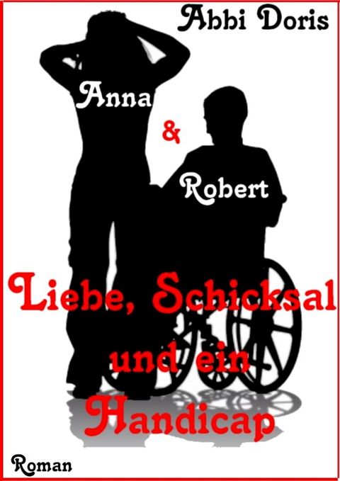 Anna & Robert - Liebe, Schicksal und ein Handicap(Kobo/電子書)