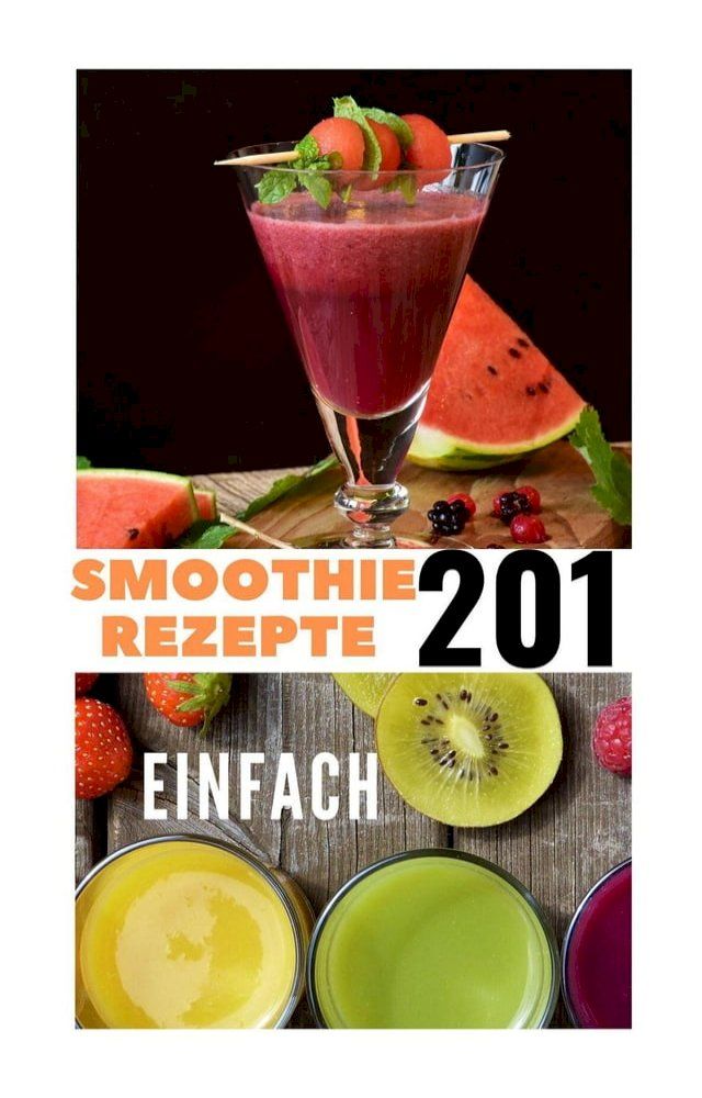  Smoothie Rezepte 201(Kobo/電子書)