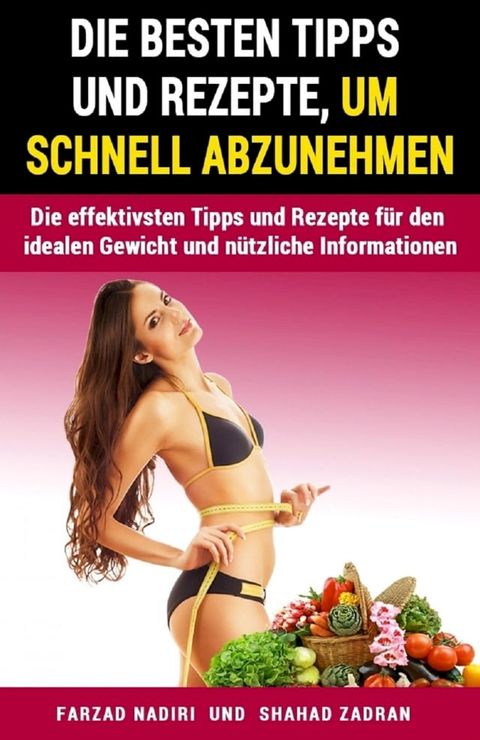 Die besten Tipps und Rezepte, um schnell abzunehmen(Kobo/電子書)