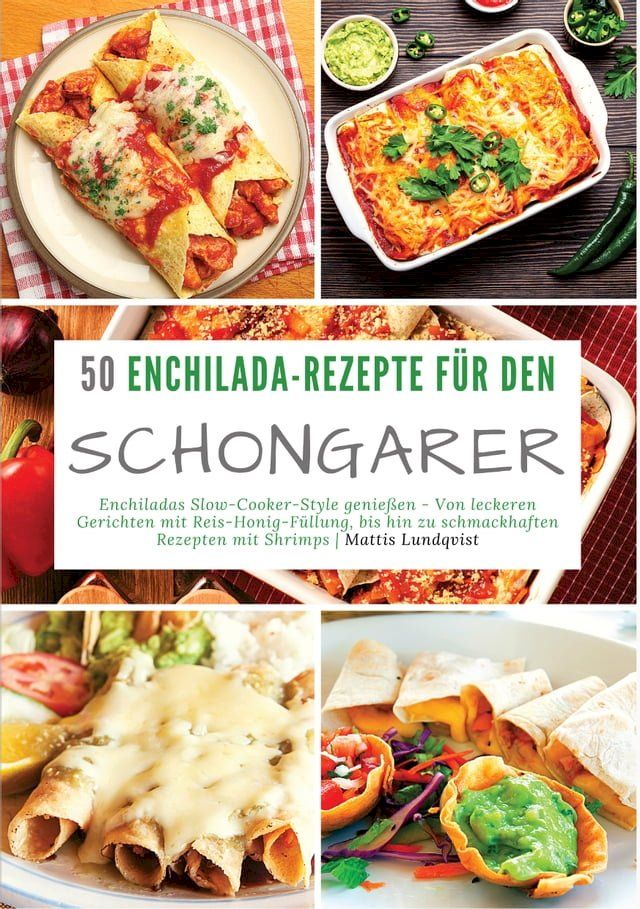  50 Enchilada-Rezepte für den Schongarer(Kobo/電子書)