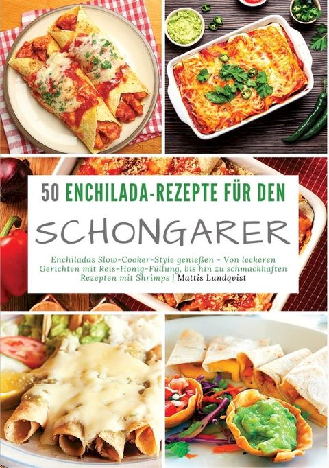 50 Enchilada-Rezepte f&uuml;r den Schongarer(Kobo/電子書)