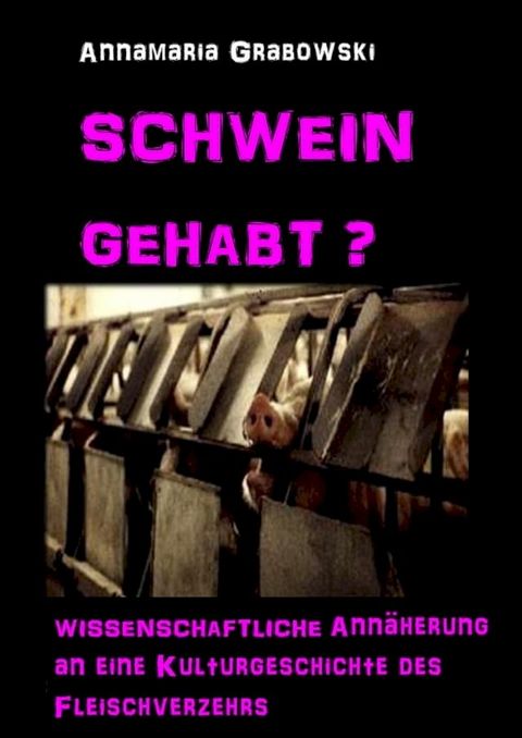 Schwein gehabt? Wissenschaftliche Annäherung an eine Kulturgeschichte des Fleischverzehrs(Kobo/電子書)