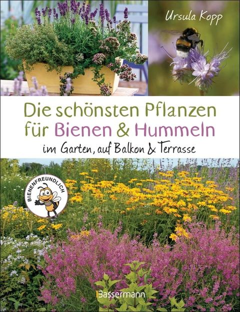 Die sch&ouml;nsten Pflanzen f&uuml;r Bienen und Hummeln. F&uuml;r Garten, Balkon & Terrasse(Kobo/電子書)