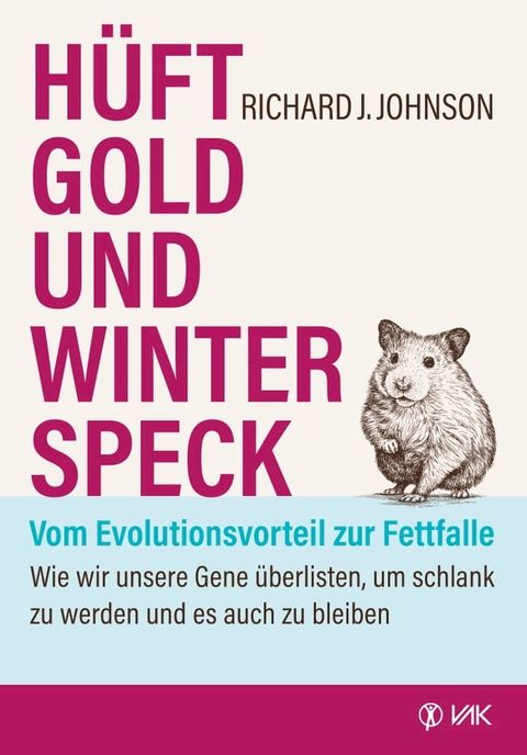 Hüftgold und Winterspeck - vom Evolutionsvorteil zur Fettfalle(Kobo/電子書)