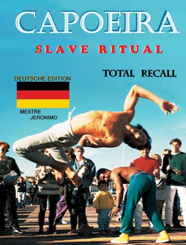  Capoeira $lave Ritual: Deutsch Edition Total Recall(Kobo/電子書)