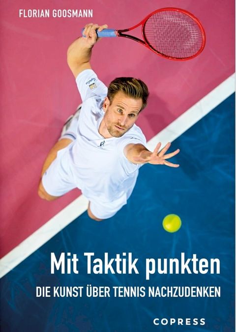 Mit Taktik punkten. Die Kunst &uuml;ber Tennis nachzudenken(Kobo/電子書)