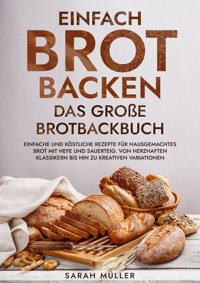  Einfach Brot Backen - Das große Brotbackbuch(Kobo/電子書)