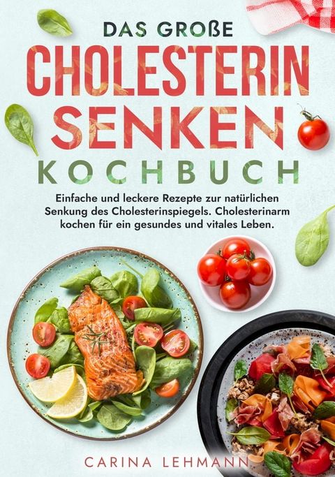 Das gro&szlig;e Cholesterin Senken Kochbuch(Kobo/電子書)