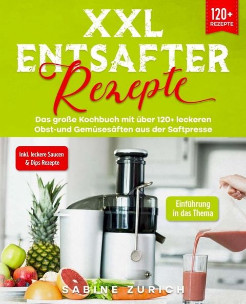 XXL Entsafter Rezepte(Kobo/電子書)