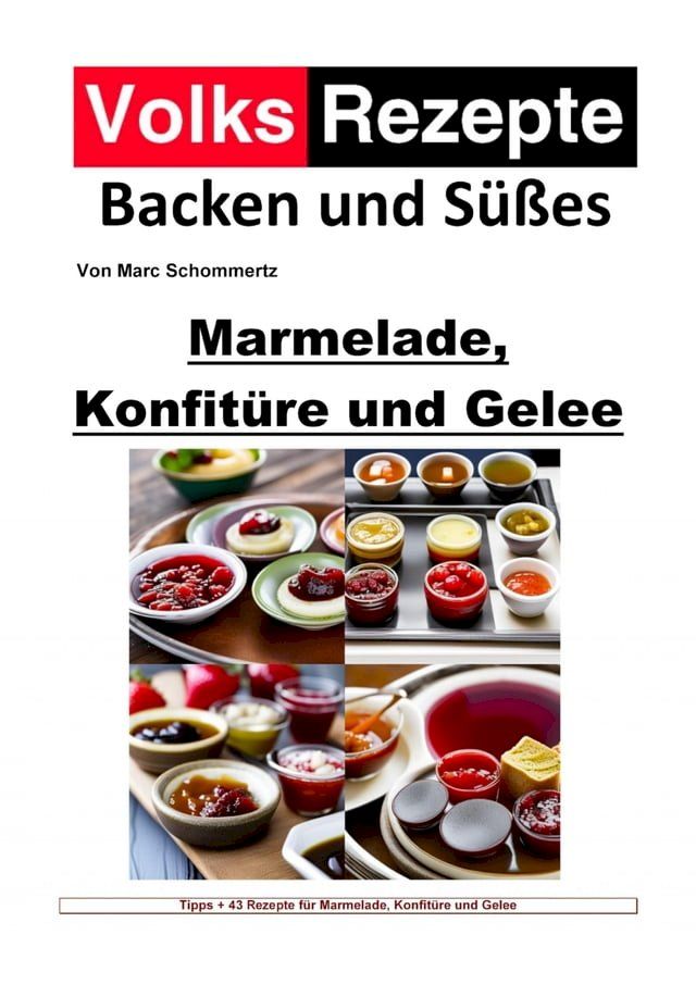  Volksrezepte Backen und S&uuml;&szlig;es - Marmelade, Konfit&uuml;re und Gelee(Kobo/電子書)