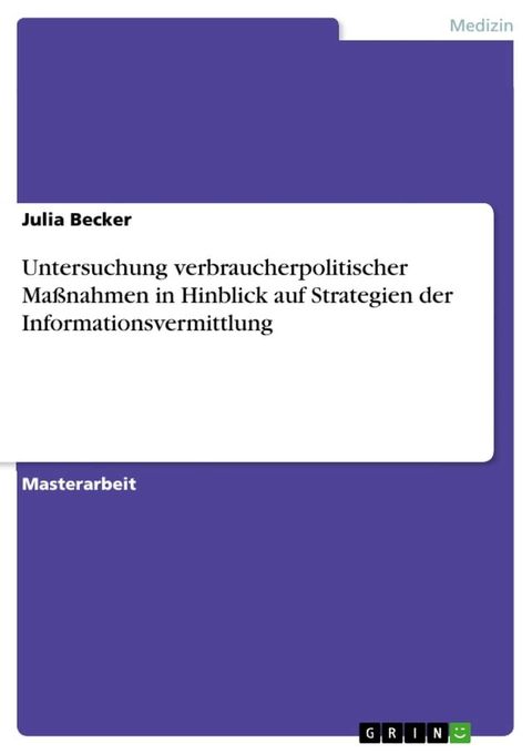 Untersuchung verbraucherpolitischer Ma&szlig;nahmen in Hinblick auf Strategien der Informationsvermittlung(Kobo/電子書)