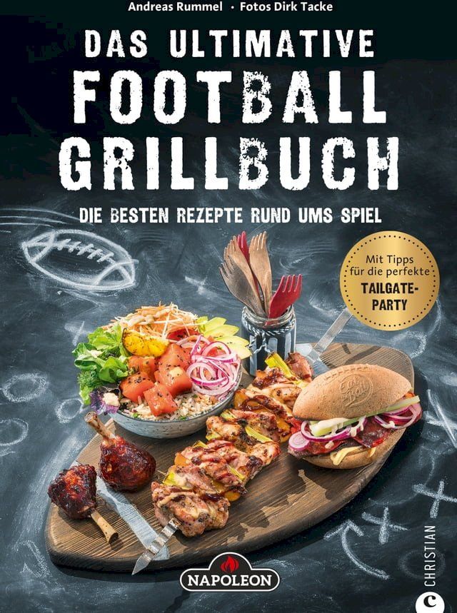  Grillbuch: Das ultimative Football-Grillbuch. Die besten Rezepte rund ums Spiel. Ein Grillbuch vom Grillprofi Andreas Rummel.(Kobo/電子書)