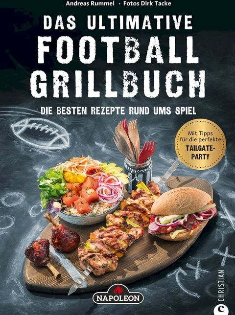 Grillbuch: Das ultimative Football-Grillbuch. Die besten Rezepte rund ums Spiel. Ein Grillbuch vom Grillprofi Andreas Rummel.(Kobo/電子書)