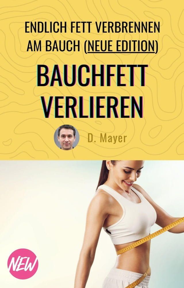  Bauchfett verlieren - mit über 50 endlich Fett verbrennen am Bauch - schnell, effektiv, nachhaltig(Kobo/電子書)