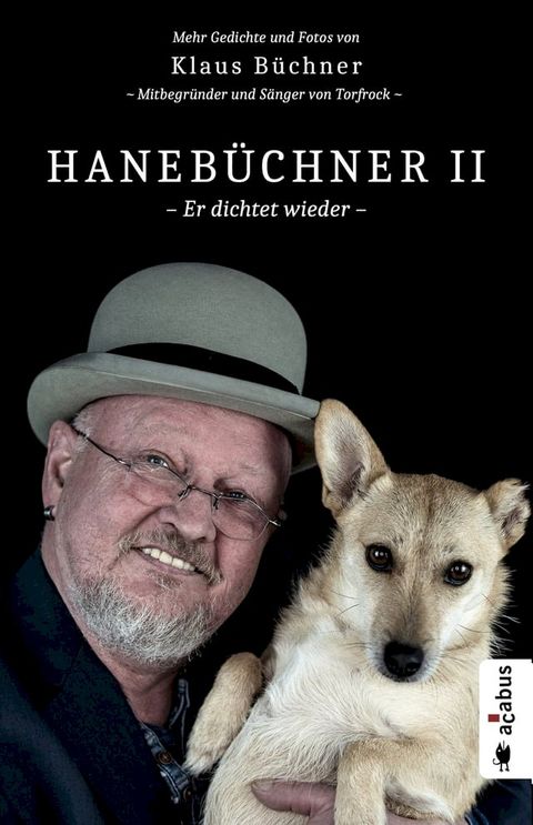 Haneb&uuml;chner 2 - Er dichtet wieder. Mehr Gedichte und Fotos von Klaus B&uuml;chner - Mitbegr&uuml;nder und S&auml;nger von Torfrock(Kobo/電子書)