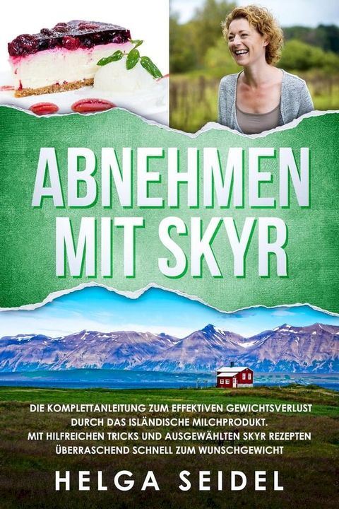 Abnehmen mit Skyr. Die Komplettanleitung zum effektiven Gewichtsverlust durch das isländische Milchprodukt. Mit hilfreichen Tricks und ausgewählten Skyr Rezepten überraschend schnell zum Wunschgewicht(Kobo/電子書)