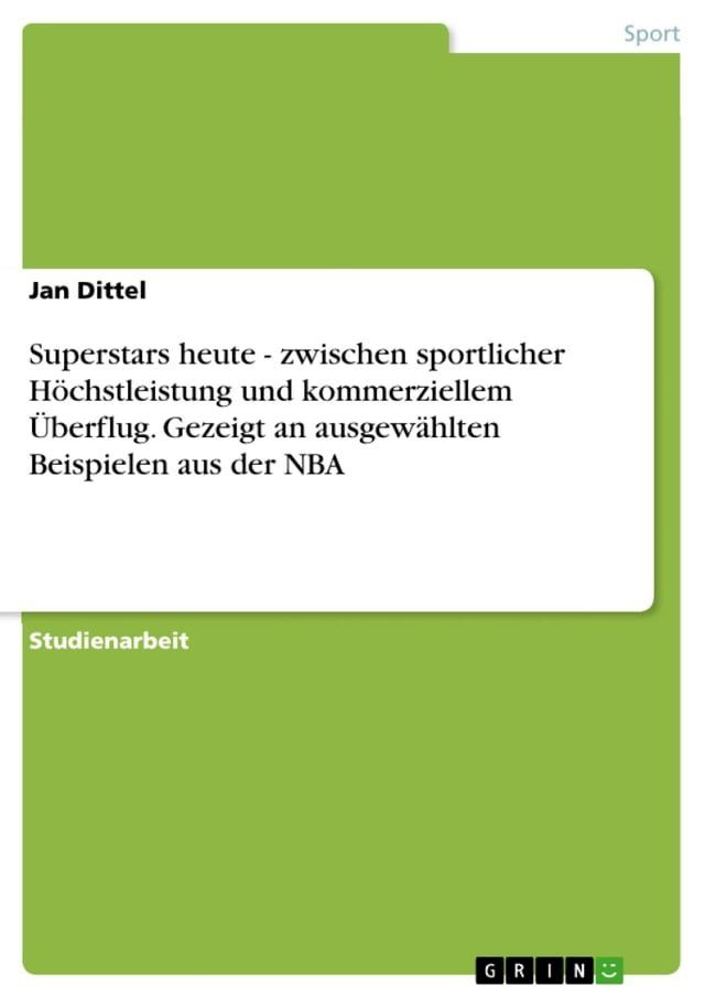  Superstars heute - zwischen sportlicher Höchstleistung und kommerziellem &Uuml;berflug. Gezeigt an ausgewählten Beispielen aus der NBA(Kobo/電子書)