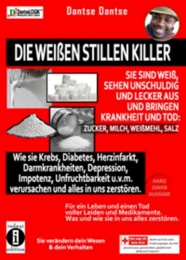  Die weißen stillen Killer. Sie sind weiß, sehen unschuldig und lecker aus und bringen Krankheit und Tod(Kobo/電子書)