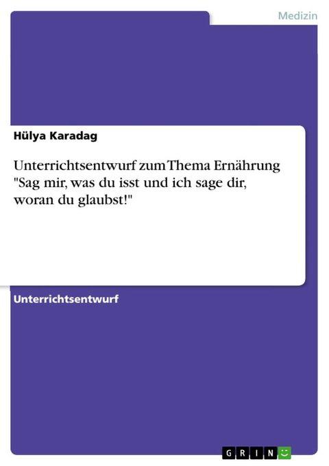 Unterrichtsentwurf zum Thema Ern&auml;hrung 'Sag mir, was du isst und ich sage dir, woran du glaubst!'(Kobo/電子書)